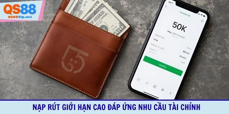 Nạp rút giới hạn cao đáp ứng nhu cầu tài chính