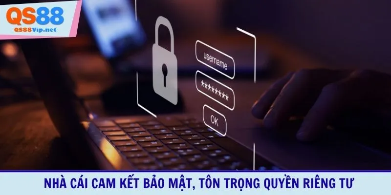 Nhà cái cam kết bảo mật, tôn trọng quyền riêng tư